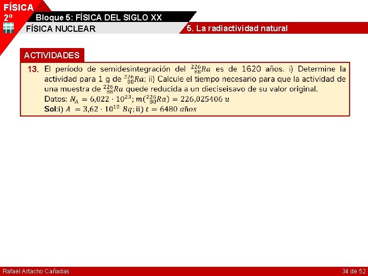 FÍSICA Bloque 5: FÍSICA DEL SIGLO XX 2º FÍSICA NUCLEAR 5. La radiactividad natural