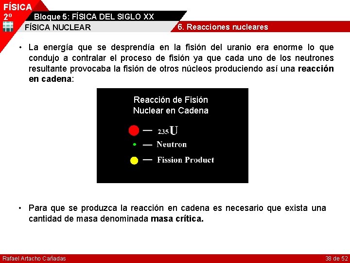 FÍSICA Bloque 5: FÍSICA DEL SIGLO XX 2º FÍSICA NUCLEAR 6. Reacciones nucleares •