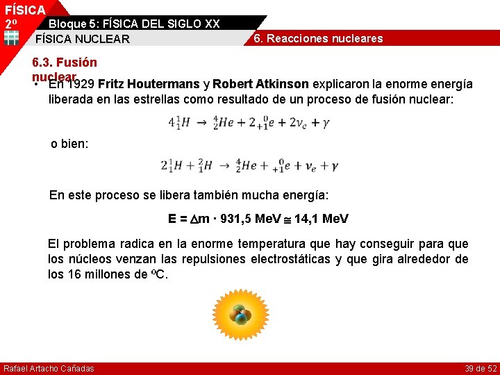 FÍSICA Bloque 5: FÍSICA DEL SIGLO XX 2º 6. Reacciones nucleares FÍSICA NUCLEAR 6.