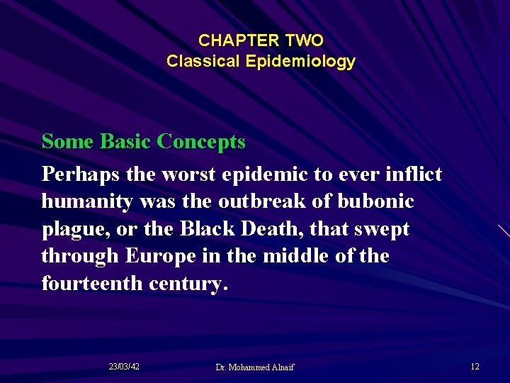 CHAPTER TWO Classical Epidemiology Some Basic Concepts Perhaps the worst epidemic to ever inflict