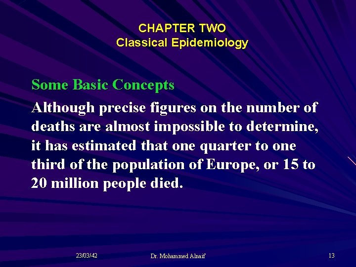 CHAPTER TWO Classical Epidemiology Some Basic Concepts Although precise figures on the number of