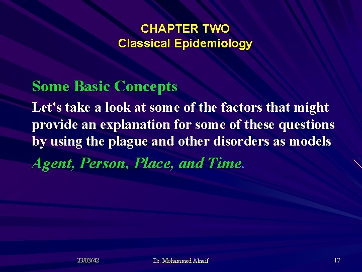 CHAPTER TWO Classical Epidemiology Some Basic Concepts Let's take a look at some of