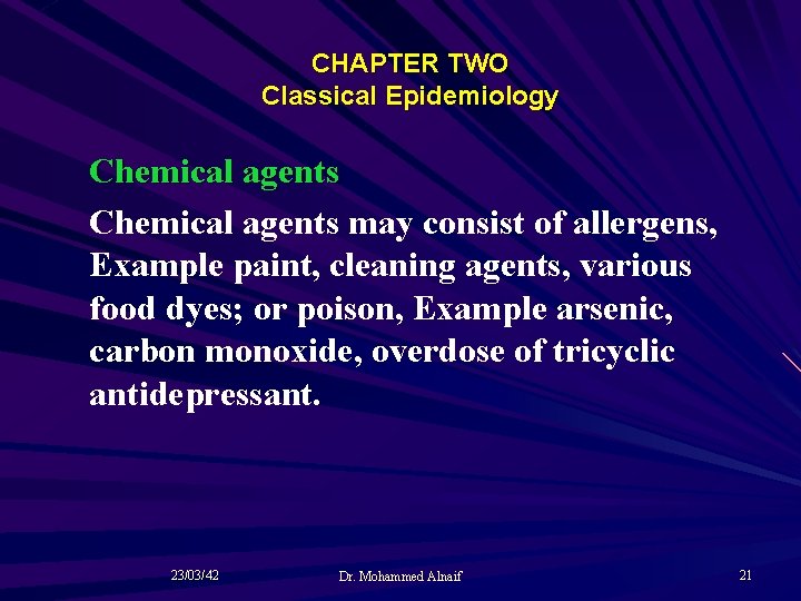 CHAPTER TWO Classical Epidemiology Chemical agents may consist of allergens, Example paint, cleaning agents,