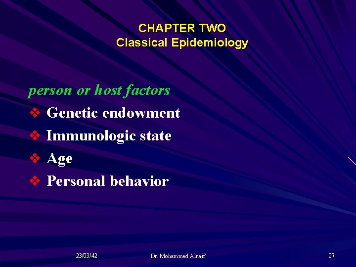 CHAPTER TWO Classical Epidemiology person or host factors v Genetic endowment v Immunologic state