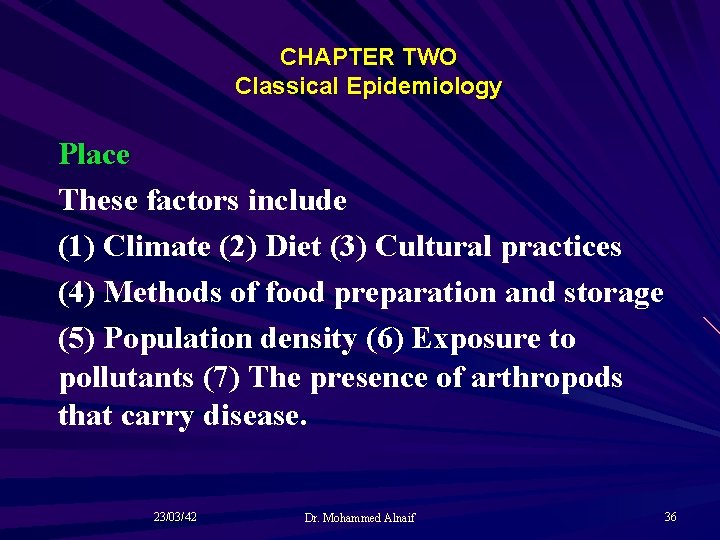 CHAPTER TWO Classical Epidemiology Place These factors include (1) Climate (2) Diet (3) Cultural