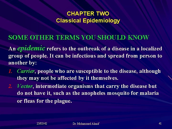 CHAPTER TWO Classical Epidemiology SOME OTHER TERMS YOU SHOULD KNOW An epidemic refers to