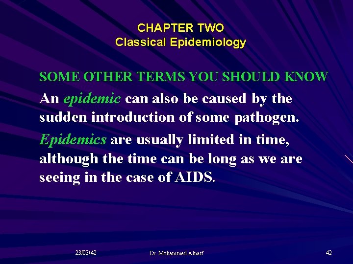 CHAPTER TWO Classical Epidemiology SOME OTHER TERMS YOU SHOULD KNOW An epidemic can also