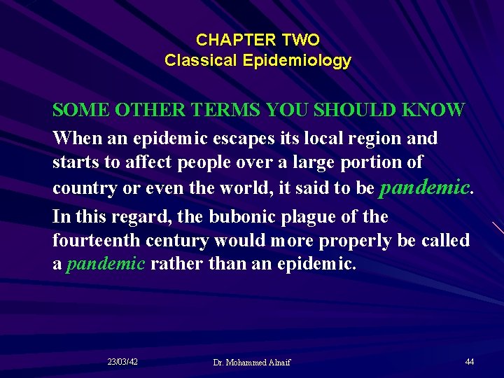 CHAPTER TWO Classical Epidemiology SOME OTHER TERMS YOU SHOULD KNOW When an epidemic escapes