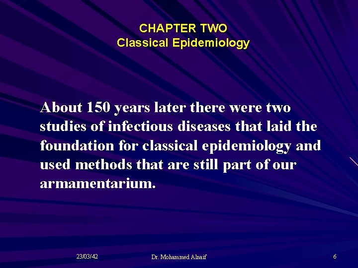 CHAPTER TWO Classical Epidemiology About 150 years later there were two studies of infectious