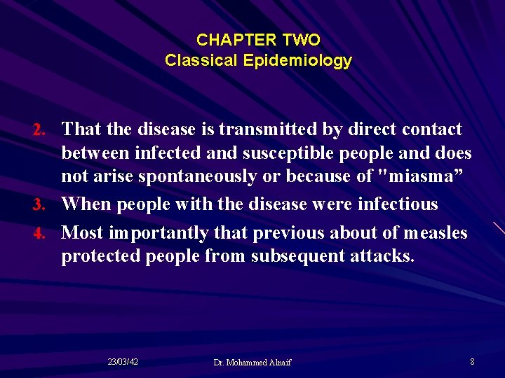 CHAPTER TWO Classical Epidemiology 2. That the disease is transmitted by direct contact between