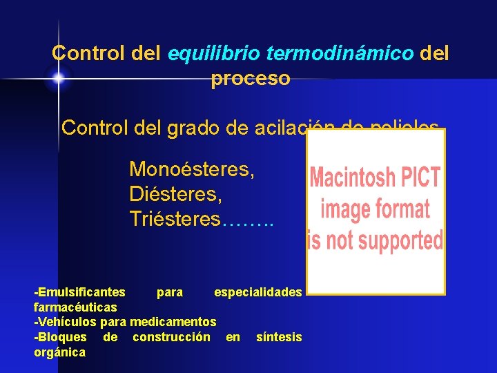 Control del equilibrio termodinámico del proceso Control del grado de acilación de polioles Monoésteres,
