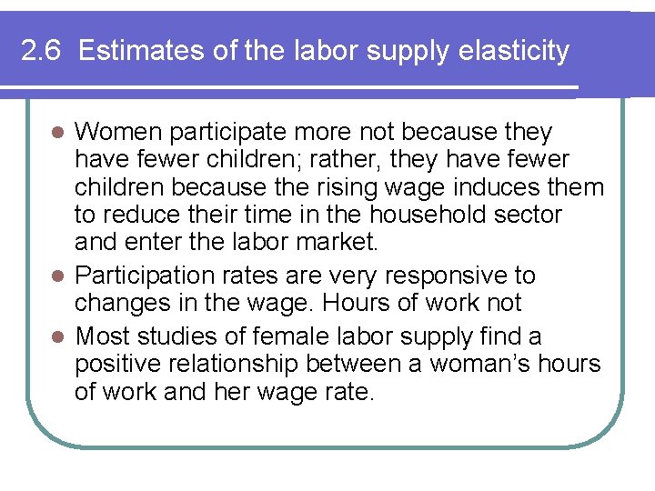2. 6 Estimates of the labor supply elasticity Women participate more not because they