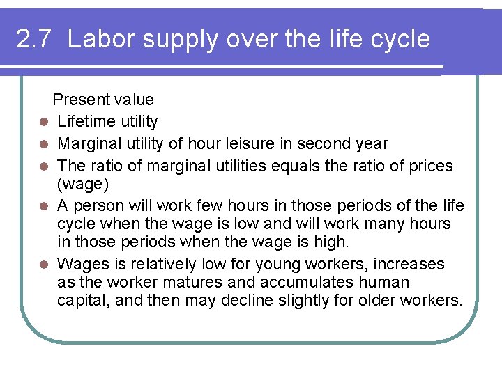 2. 7 Labor supply over the life cycle Present value l Lifetime utility l