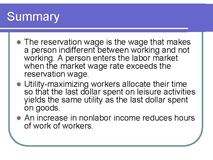 Summary The reservation wage is the wage that makes a person indifferent between working