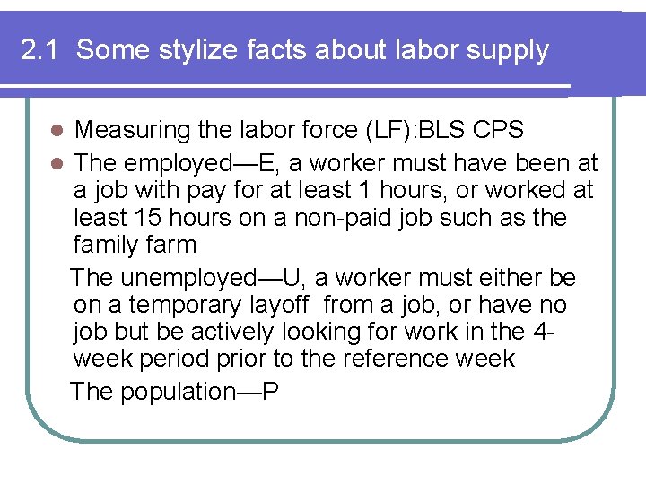 2. 1 Some stylize facts about labor supply Measuring the labor force (LF): BLS