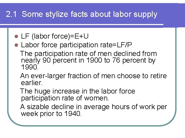 2. 1 Some stylize facts about labor supply l l LF (labor force)=E+U Labor