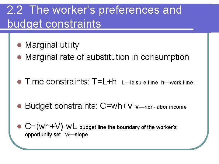 2. 2 The worker’s preferences and budget constraints Marginal utility l Marginal rate of