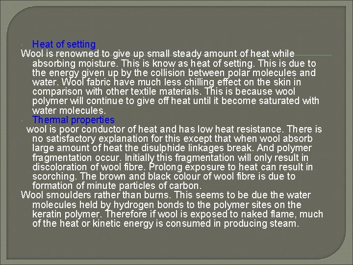 Heat of setting Wool is renowned to give up small steady amount of heat