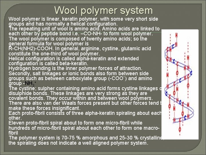 Wool polymer system Wool polymer is linear, keratin polymer, with some very short side