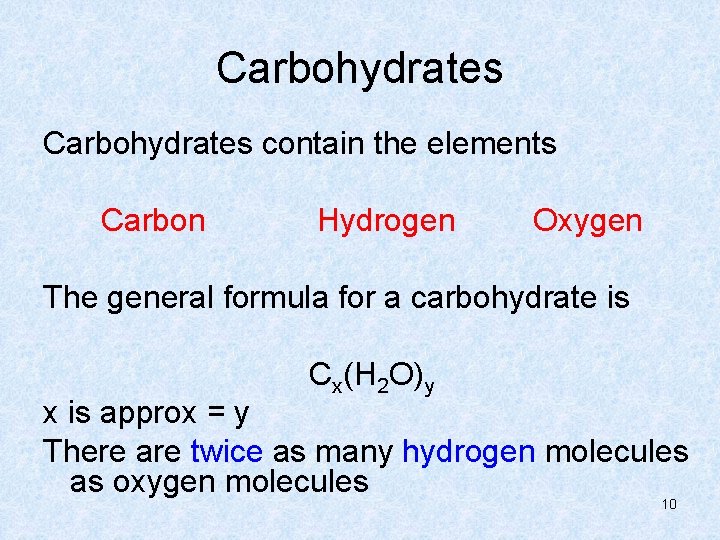 Carbohydrates contain the elements Carbon Hydrogen Oxygen The general formula for a carbohydrate is