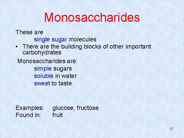 Monosaccharides These are single sugar molecules • There are the building blocks of other