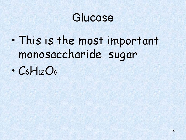 Glucose • This is the most important monosaccharide sugar • C 6 H 12