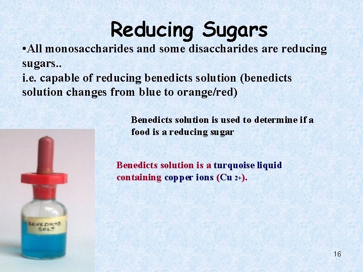 Reducing Sugars • All monosaccharides and some disaccharides are reducing sugars. . i. e.