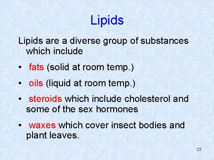 Lipids are a diverse group of substances which include • fats (solid at room