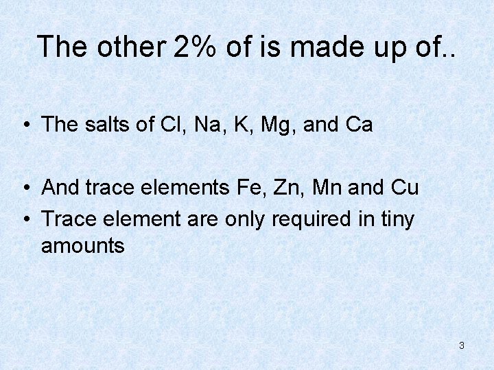 The other 2% of is made up of. . • The salts of Cl,