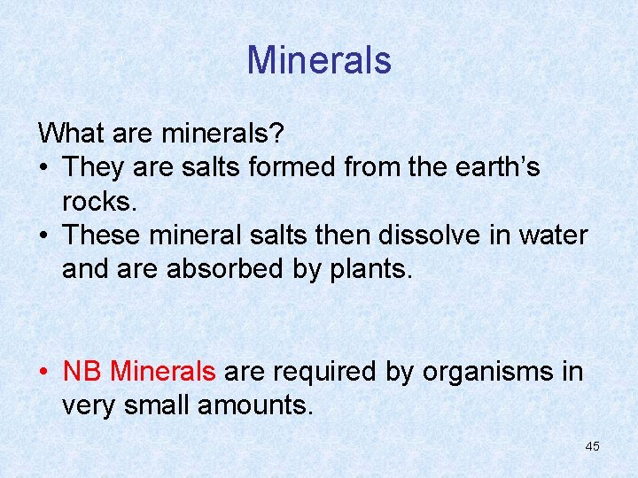 Minerals What are minerals? • They are salts formed from the earth’s rocks. •