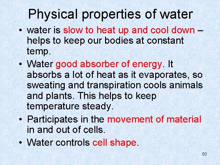 Physical properties of water • water is slow to heat up and cool down