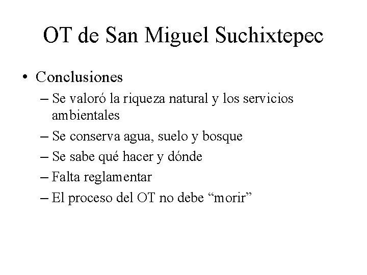 OT de San Miguel Suchixtepec • Conclusiones – Se valoró la riqueza natural y