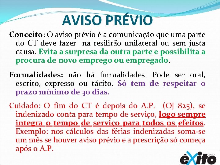 AVISO PRÉVIO Conceito: O aviso prévio é a comunicação que uma parte do CT