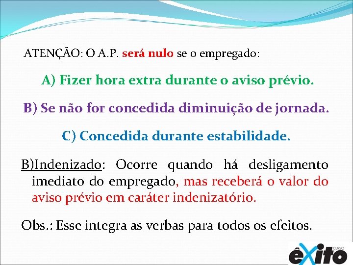  ATENÇÃO: O A. P. será nulo se o empregado: A) Fizer hora extra