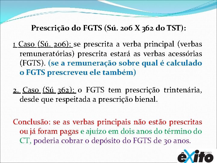 Prescrição do FGTS (Sú. 206 X 362 do TST): 1 Caso (Sú. 206): se