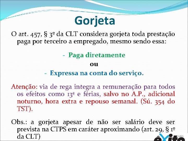 Gorjeta O art. 457, § 3º da CLT considera gorjeta toda prestação paga por