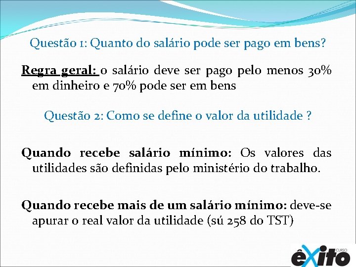 Questão 1: Quanto do salário pode ser pago em bens? Regra geral: o salário