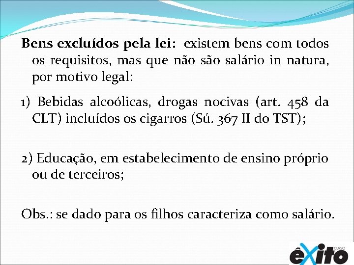 Bens excluídos pela lei: existem bens com todos os requisitos, mas que não salário