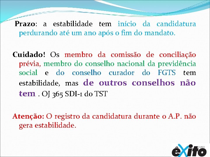  Prazo: a estabilidade tem início da candidatura perdurando até um ano após o