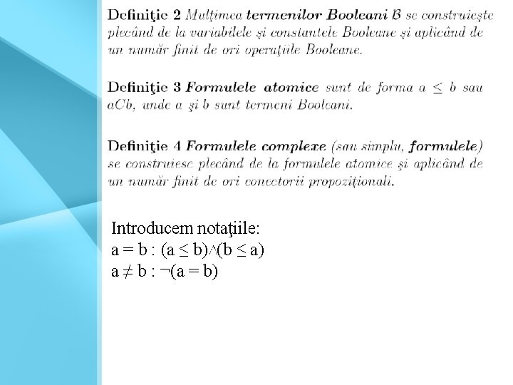 Introducem notaţiile: a = b : (a ≤ b) (b ≤ a) a ≠