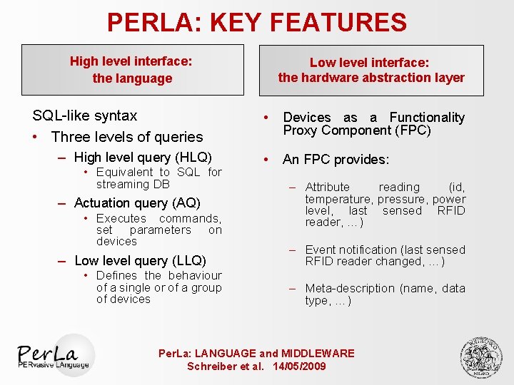 PERLA: KEY FEATURES High level interface: the language SQL-like syntax • Three levels of