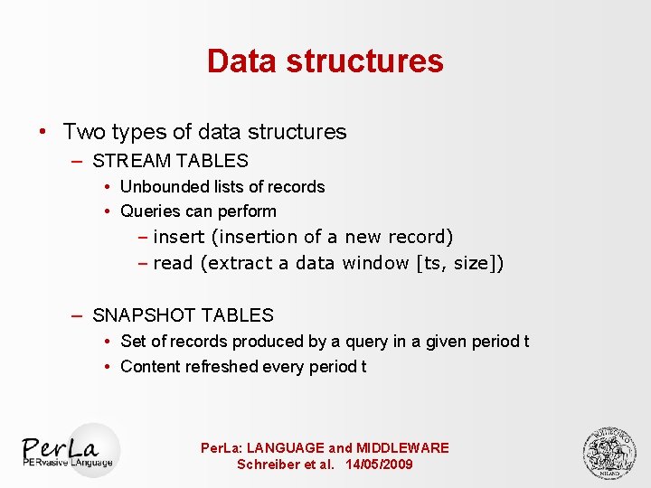 Data structures • Two types of data structures – STREAM TABLES • Unbounded lists
