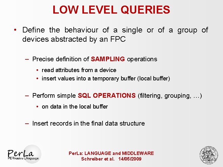 LOW LEVEL QUERIES • Define the behaviour of a single or of a group