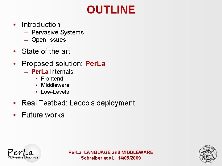 OUTLINE • Introduction – Pervasive Systems – Open Issues • State of the art