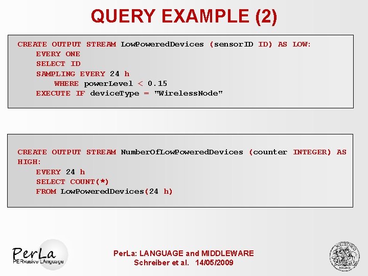 QUERY EXAMPLE (2) CREATE OUTPUT STREAM Low. Powered. Devices (sensor. ID ID) AS LOW: