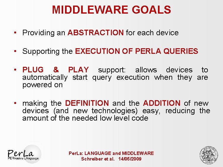 MIDDLEWARE GOALS • Providing an ABSTRACTION for each device • Supporting the EXECUTION OF