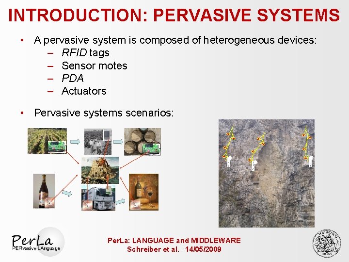 INTRODUCTION: PERVASIVE SYSTEMS • A pervasive system is composed of heterogeneous devices: – RFID