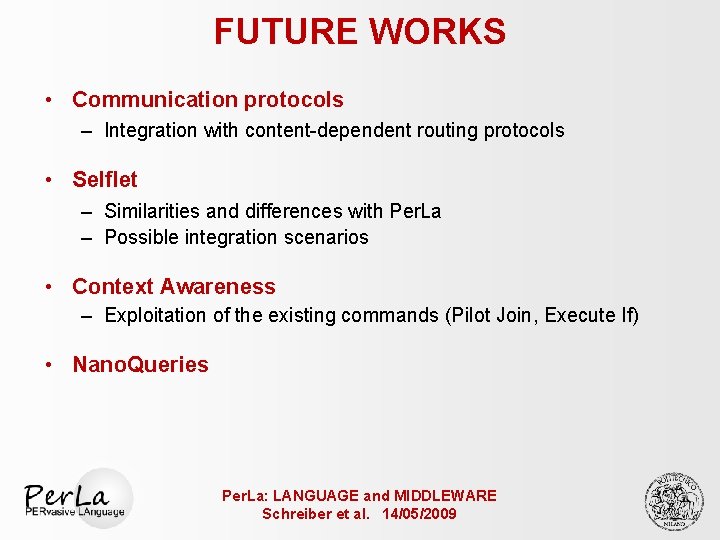 FUTURE WORKS • Communication protocols – Integration with content-dependent routing protocols • Selflet –