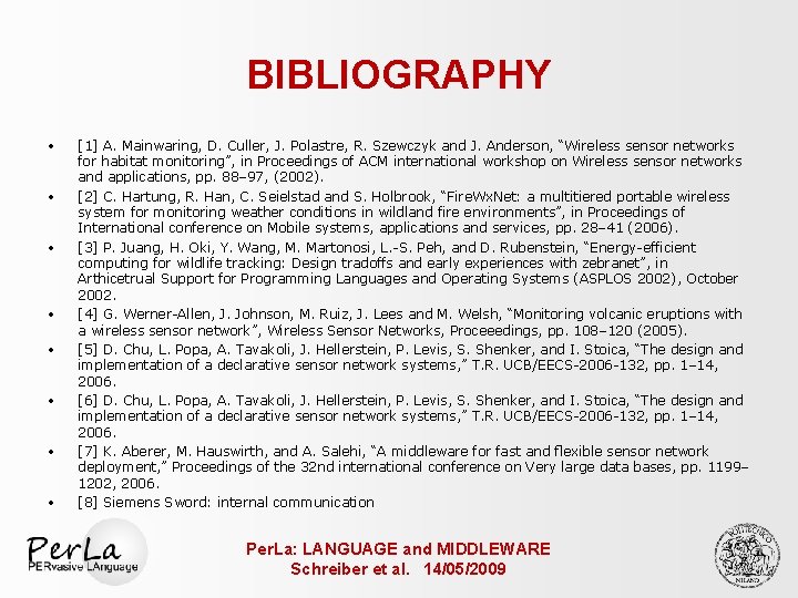 BIBLIOGRAPHY • • [1] A. Mainwaring, D. Culler, J. Polastre, R. Szewczyk and J.