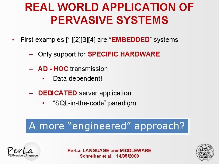 REAL WORLD APPLICATION OF PERVASIVE SYSTEMS • First examples [1][2][3][4] are “EMBEDDED” systems –